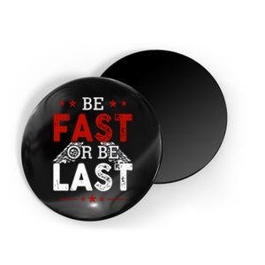 Be Fast Or Last Drag Dirt Racing Race Car Driver Racer Magnet