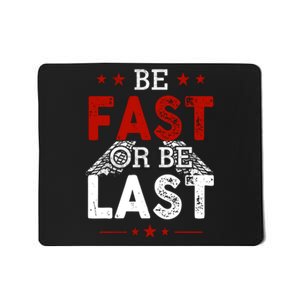 Be Fast Or Last Drag Dirt Racing Race Car Driver Racer Mousepad