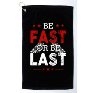 Be Fast Or Last Drag Dirt Racing Race Car Driver Racer Platinum Collection Golf Towel