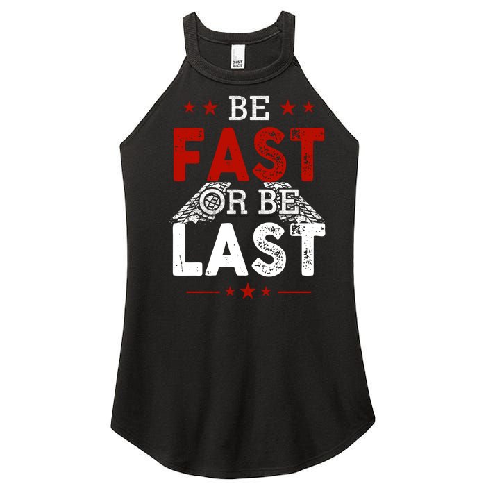 Be Fast Or Last Drag Dirt Racing Race Car Driver Racer Women’s Perfect Tri Rocker Tank