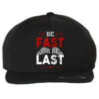 Be Fast Or Last Drag Dirt Racing Race Car Driver Racer Wool Snapback Cap