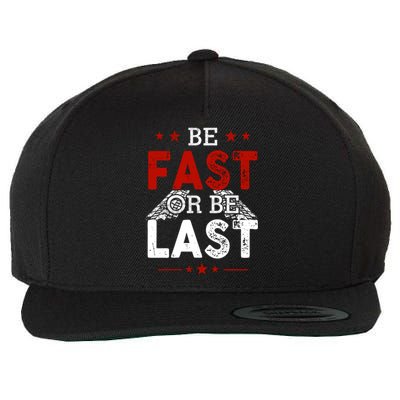 Be Fast Or Last Drag Dirt Racing Race Car Driver Racer Wool Snapback Cap