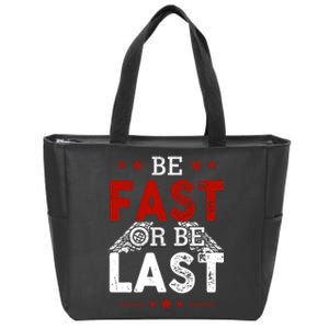 Be Fast Or Last Drag Dirt Racing Race Car Driver Racer Zip Tote Bag