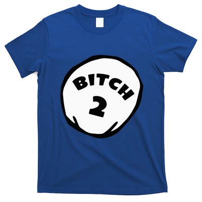Best Friend Outfits Thing 1 And 2 Bitch 1 And 2 T-Shirt