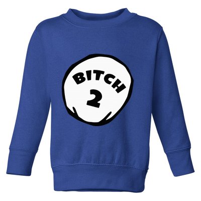 Best Friend Outfits Thing 1 And 2 Bitch 1 And 2 Toddler Sweatshirt