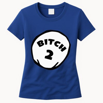 Best Friend Outfits Thing 1 And 2 Bitch 1 And 2 Womens T-Shirt