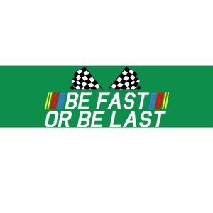 Be Fast Or Be Last Funny Drag Racing Race Car FatherS Day Bumper Sticker