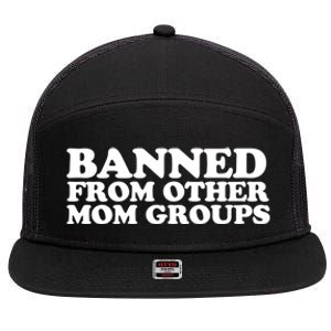 Banned From Other Mom Groups Funny Sarcastic Mom Cool Gift 7 Panel Mesh Trucker Snapback Hat