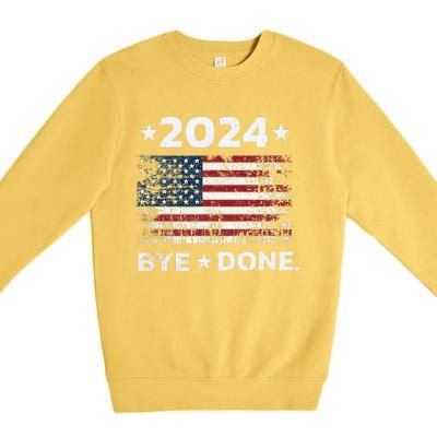 Byedone. Funny Political Election Trump 2024 Premium Crewneck Sweatshirt