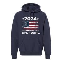 Byedone. Funny Political Election Trump 2024 Premium Hoodie