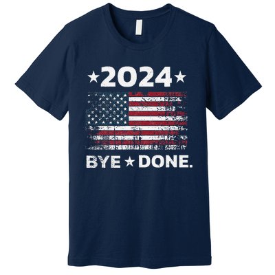 Byedone. Funny Political Election Trump 2024 Premium T-Shirt