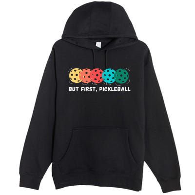 But First Pickleball Funny Vintage Pickleball Player Premium Pullover Hoodie