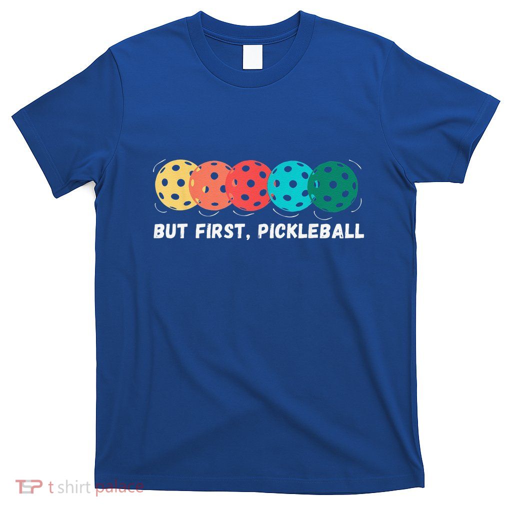 But First Pickleball Funny Vintage Pickleball Player T-Shirt