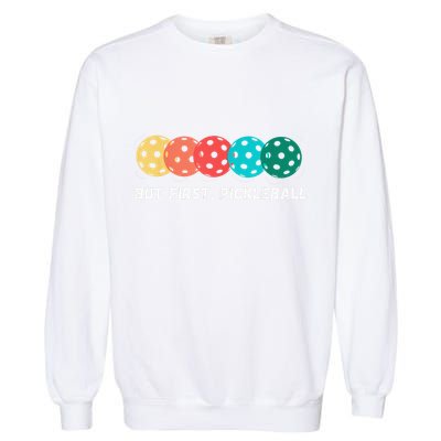 But First Pickleball Funny Vintage Pickleball Player Garment-Dyed Sweatshirt
