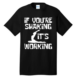 _brand Funny Pilates Shirts If YouRe Shaking ItS Working Pilates Fitness Ins Tall T-Shirt