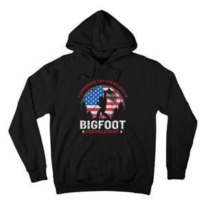 Bigfoot For President Election 2024 Funny Vote Sasquatch Usa Tall Hoodie