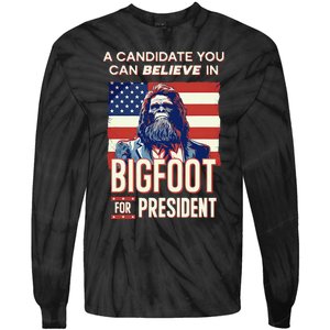 Bigfoot For President Believe Vote Elect Sasquatch Candidate Tie-Dye Long Sleeve Shirt