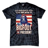 Bigfoot For President Believe Vote Elect Sasquatch Candidate Tie-Dye T-Shirt