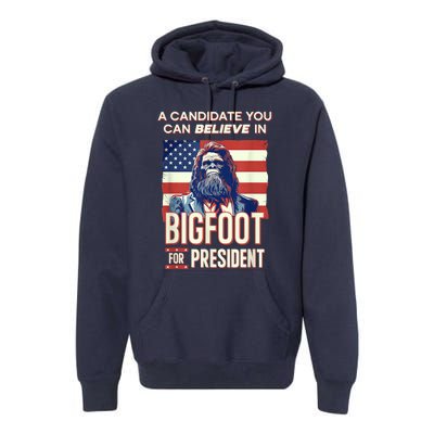 Bigfoot For President Believe Vote Elect Sasquatch Candidate Premium Hoodie