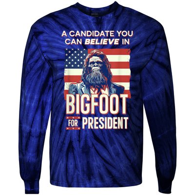 Bigfoot For President Believe Vote Elect Sasquatch Candidate Tie-Dye Long Sleeve Shirt