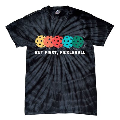 But First Pickleball, Funny Vintage Pickleball Player Tie-Dye T-Shirt