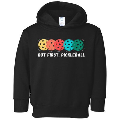 But First Pickleball, Funny Vintage Pickleball Player Toddler Hoodie