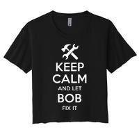 Bob Fix Quote Funny Birthday Personalized Name Gift Idea Women's Crop Top Tee