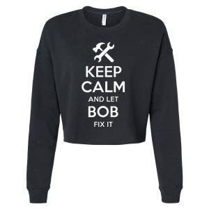 Bob Fix Quote Funny Birthday Personalized Name Gift Idea Cropped Pullover Crew