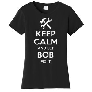 Bob Fix Quote Funny Birthday Personalized Name Gift Idea Women's T-Shirt