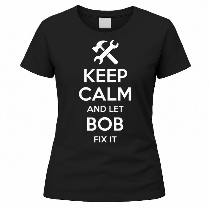 Bob Fix Quote Funny Birthday Personalized Name Gift Idea Women's T-Shirt