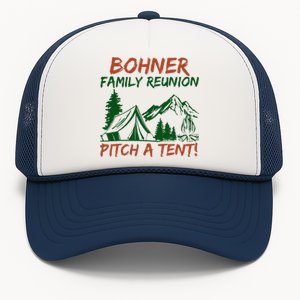 Bohner Family Reunion Pitch A Tent Trucker Hat