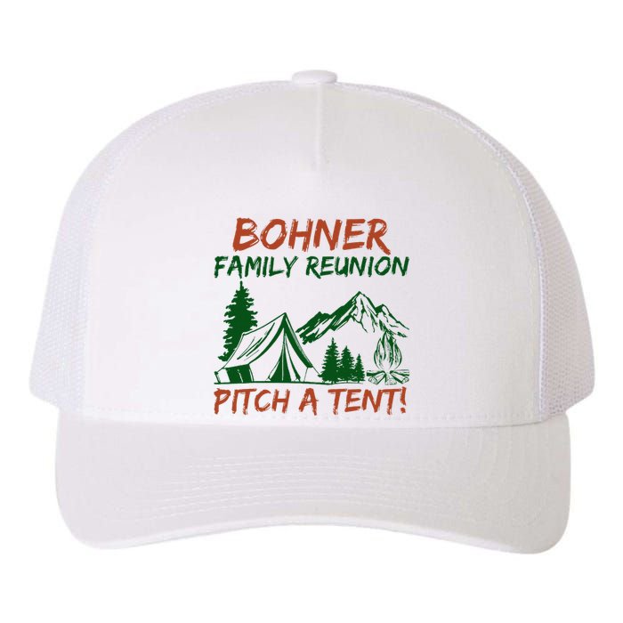 Bohner Family Reunion Pitch A Tent Yupoong Adult 5-Panel Trucker Hat