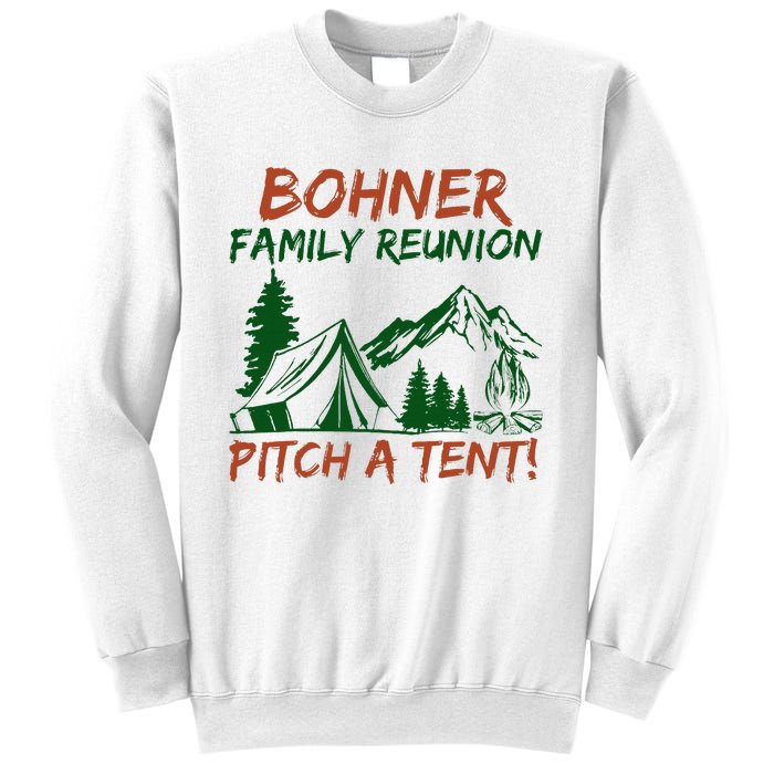 Bohner Family Reunion Pitch A Tent Sweatshirt