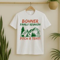 Bohner Family Reunion Pitch A Tent T-Shirt