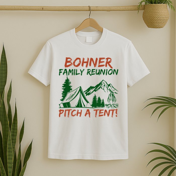 Bohner Family Reunion Pitch A Tent T-Shirt