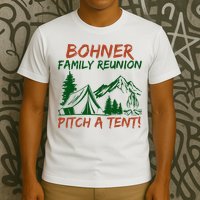 Bohner Family Reunion Pitch A Tent T-Shirt