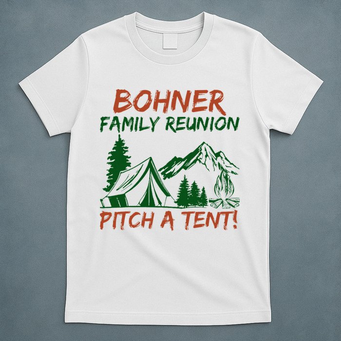 Bohner Family Reunion Pitch A Tent T-Shirt