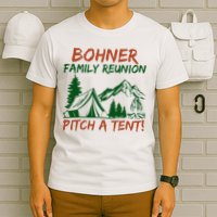 Bohner Family Reunion Pitch A Tent T-Shirt