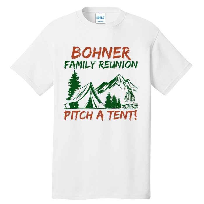 Bohner Family Reunion Pitch A Tent Tall T-Shirt