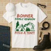 Bohner Family Reunion Pitch A Tent Tall T-Shirt