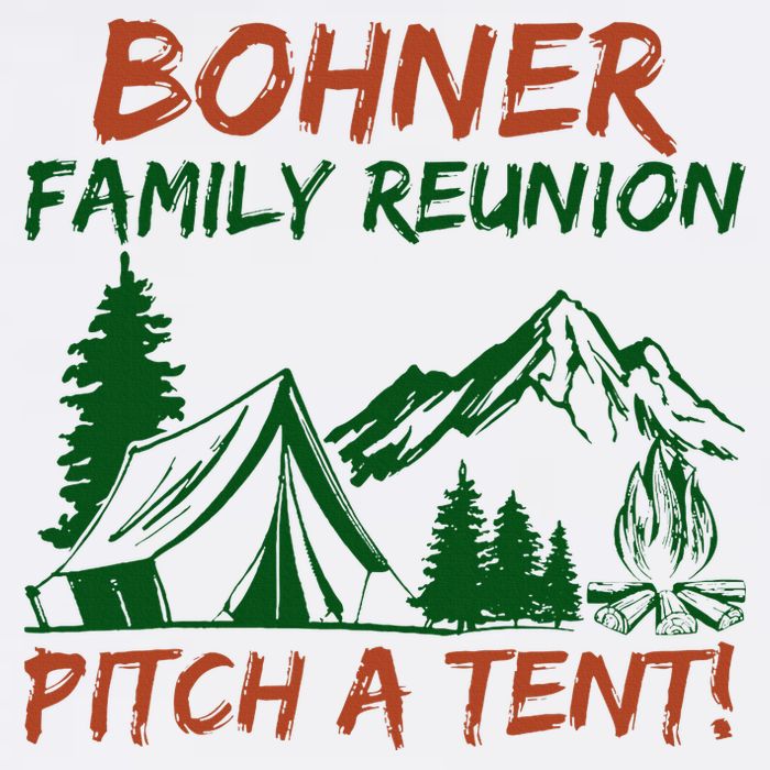 Bohner Family Reunion Pitch A Tent Tall T-Shirt