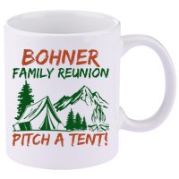 Bohner Family Reunion Pitch A Tent 11oz C Handle Ceramic Mug