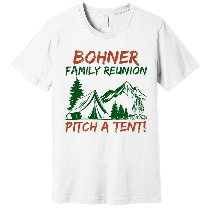 Bohner Family Reunion Pitch A Tent Premium T-Shirt