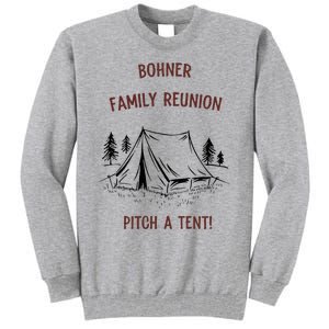 Bohner Family Reunion Pitch A Tent Tall Sweatshirt