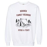 Bohner Family Reunion Pitch A Tent Garment-Dyed Sweatshirt