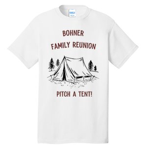 Bohner Family Reunion Pitch A Tent Tall T-Shirt