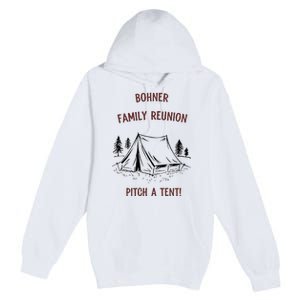 Bohner Family Reunion Pitch A Tent Premium Pullover Hoodie