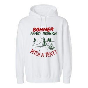 Bohner Family Reunion Pitch A Tent Garment-Dyed Fleece Hoodie