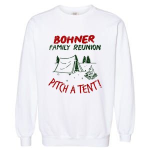 Bohner Family Reunion Pitch A Tent Garment-Dyed Sweatshirt