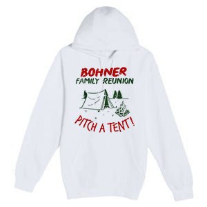 Bohner Family Reunion Pitch A Tent Premium Pullover Hoodie